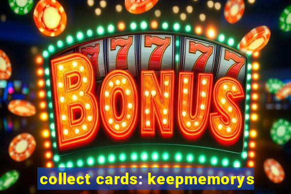 collect cards: keepmemorys